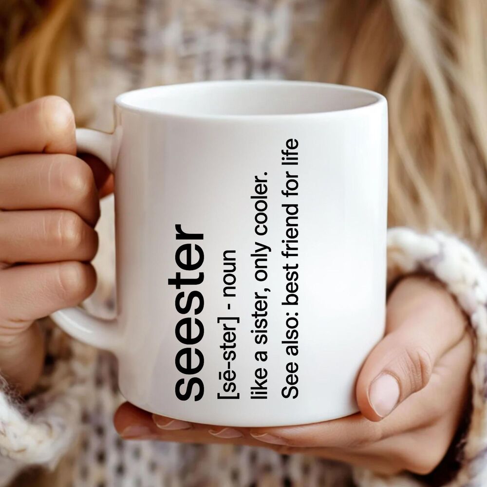 Funny Sister Coffee Mug, Gift for Best Friends and Sisters, seester Quote Cup